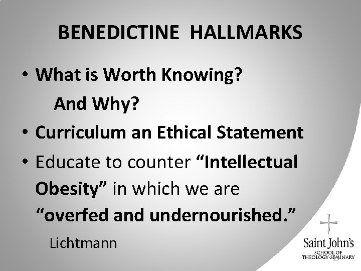BENEDICTINE HALLMARKS • What is Worth Knowing? And Why? • Curriculum an Ethical Statement