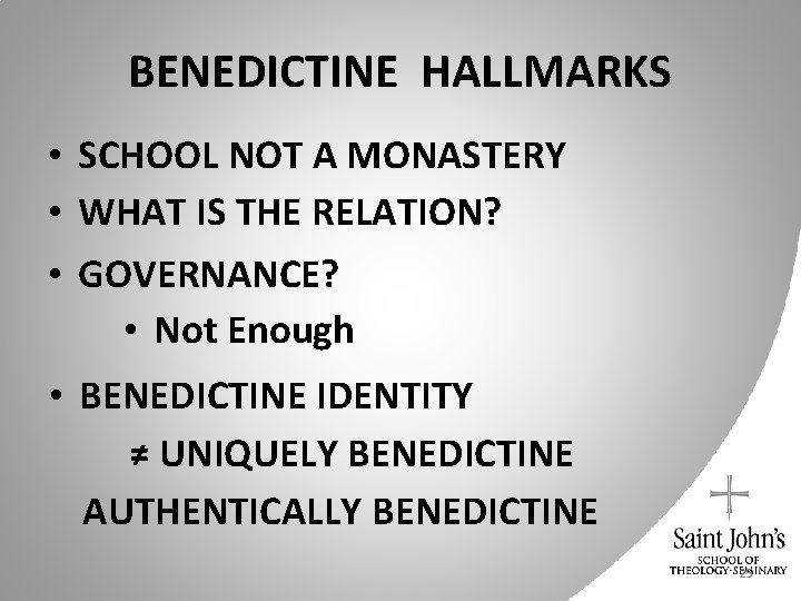 BENEDICTINE HALLMARKS • SCHOOL NOT A MONASTERY • WHAT IS THE RELATION? • GOVERNANCE?