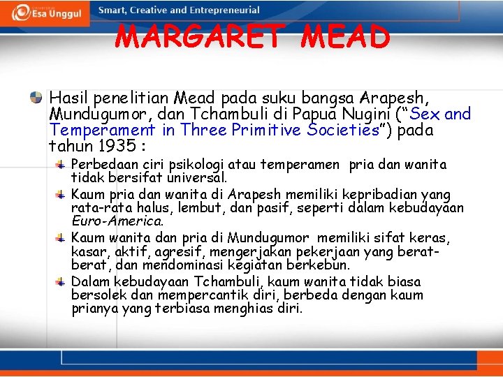 MARGARET MEAD Hasil penelitian Mead pada suku bangsa Arapesh, Mundugumor, dan Tchambuli di Papua