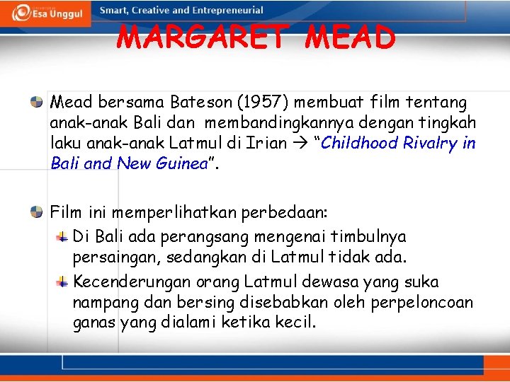 MARGARET MEAD Mead bersama Bateson (1957) membuat film tentang anak-anak Bali dan membandingkannya dengan