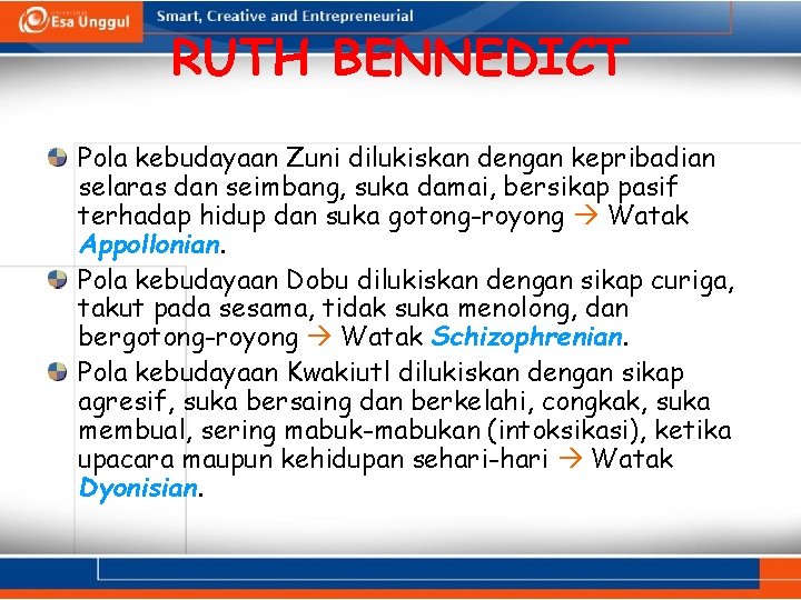 RUTH BENNEDICT Pola kebudayaan Zuni dilukiskan dengan kepribadian selaras dan seimbang, suka damai, bersikap