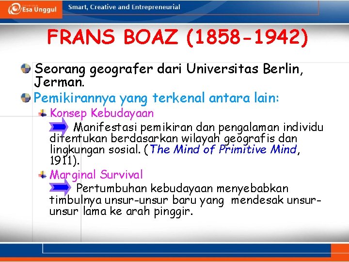 FRANS BOAZ (1858 -1942) Seorang geografer dari Universitas Berlin, Jerman. Pemikirannya yang terkenal antara