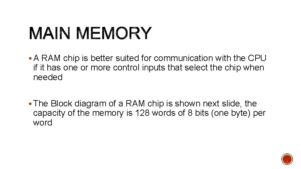 § A RAM chip is better suited for communication with the CPU if it