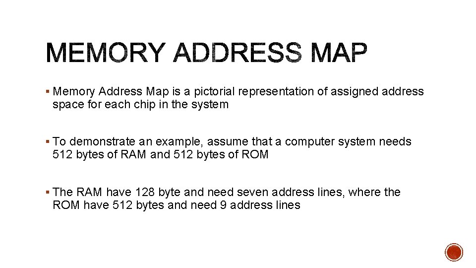 § Memory Address Map is a pictorial representation of assigned address space for each