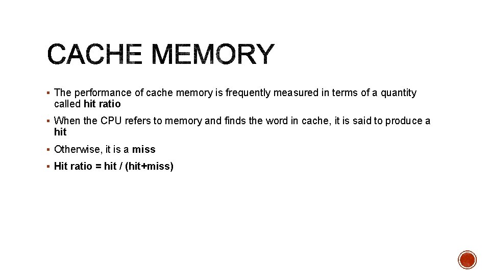 § The performance of cache memory is frequently measured in terms of a quantity