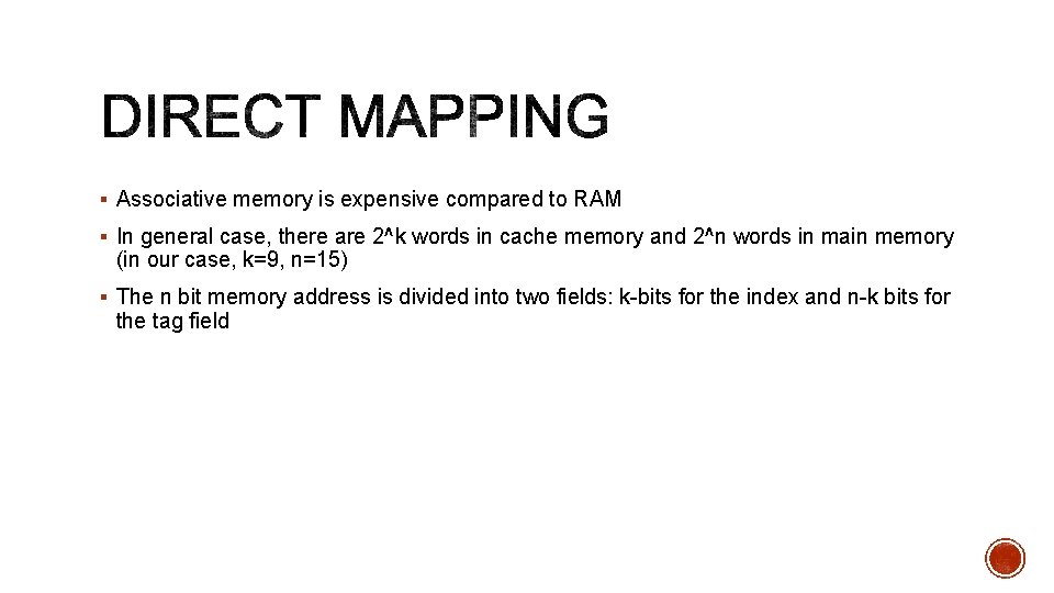 § Associative memory is expensive compared to RAM § In general case, there are