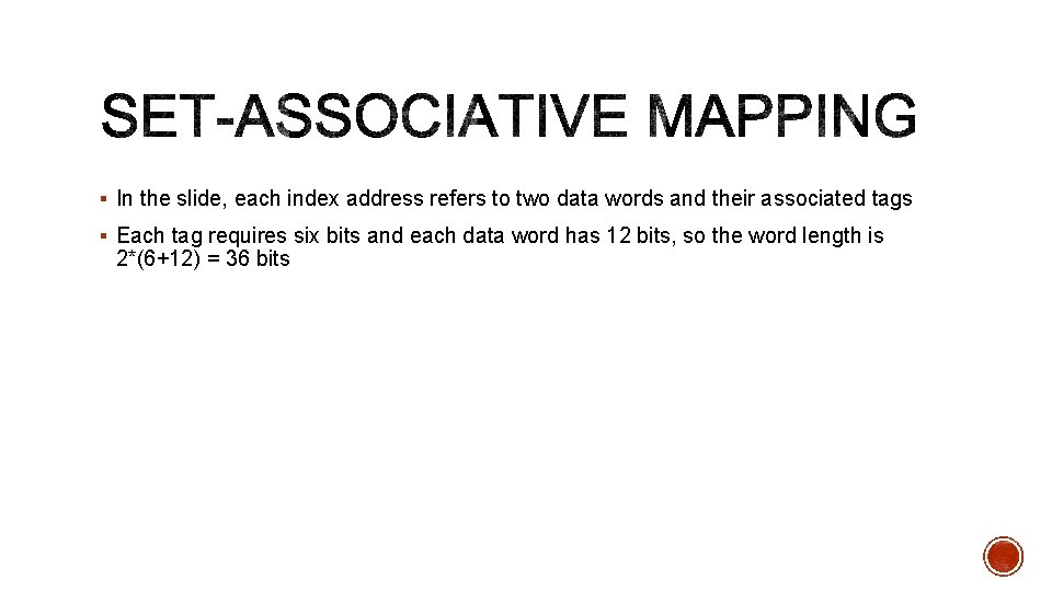 § In the slide, each index address refers to two data words and their