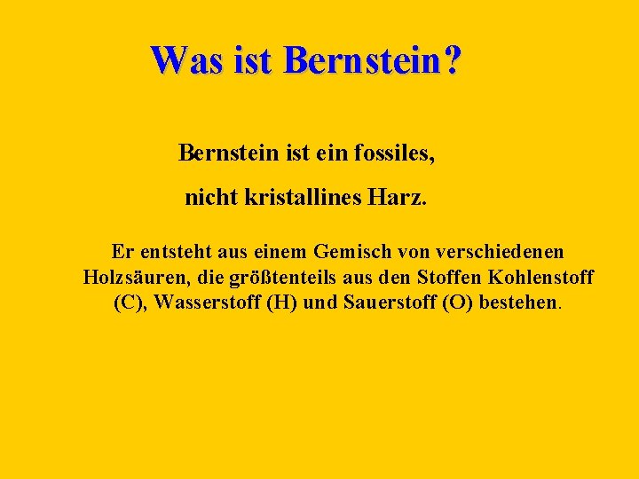 Was ist Bernstein? Bernstein ist ein fossiles, nicht kristallines Harz. Er entsteht aus einem