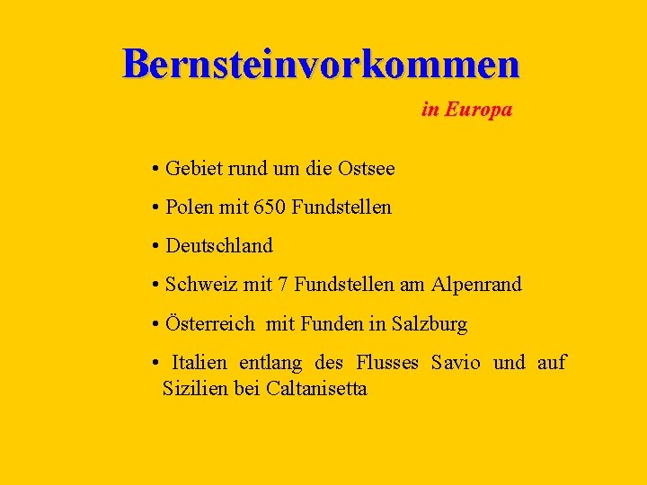 Bernsteinvorkommen in Europa • Gebiet rund um die Ostsee • Polen mit 650 Fundstellen