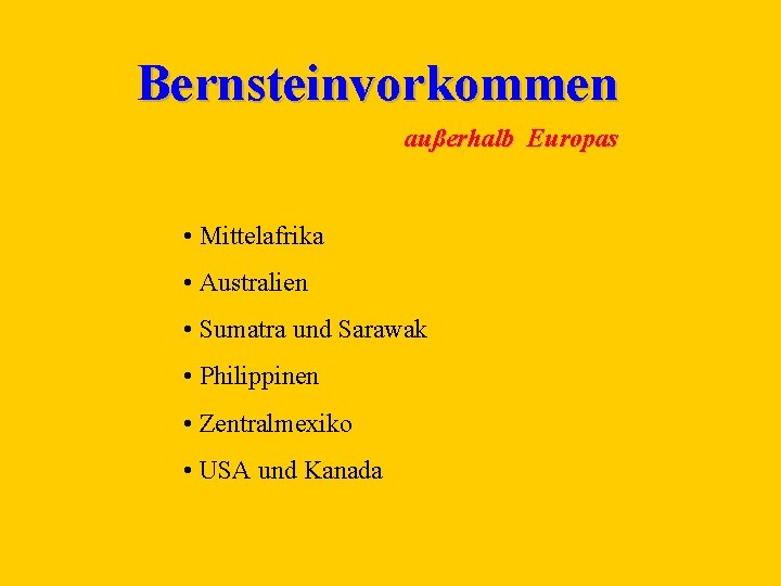 Bernsteinvorkommen außerhalb Europas • Mittelafrika • Australien • Sumatra und Sarawak • Philippinen •