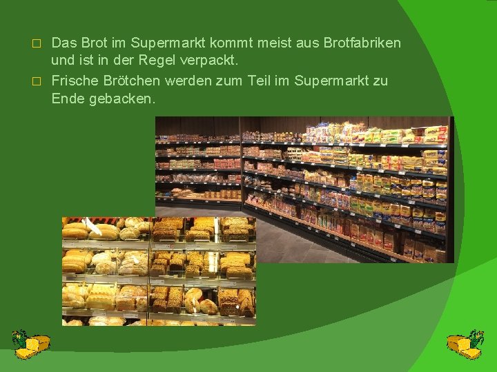 Das Brot im Supermarkt kommt meist aus Brotfabriken und ist in der Regel verpackt.