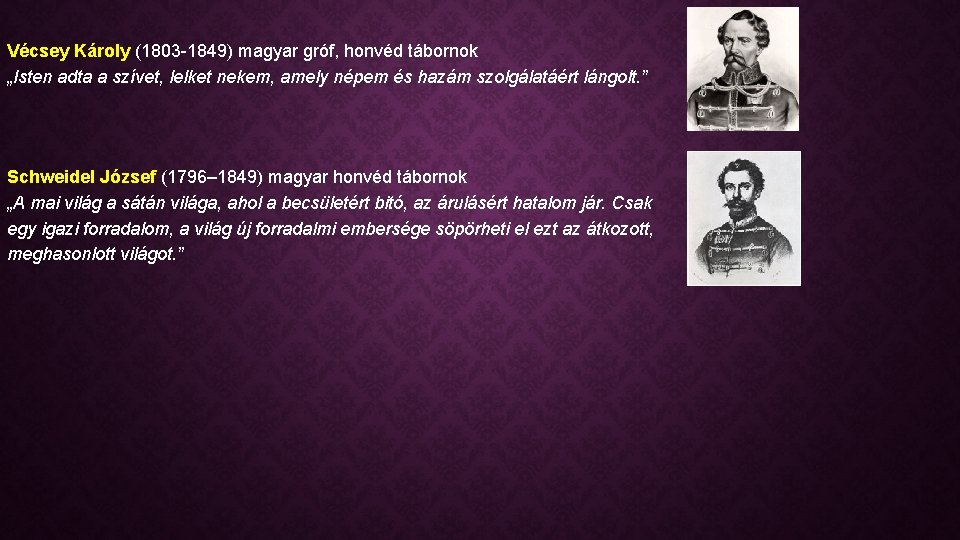 Vécsey Károly (1803 -1849) magyar gróf, honvéd tábornok Vécsey Károly „Isten adta a szívet,