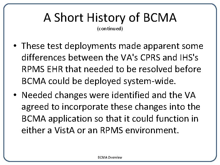 A Short History of BCMA (continued) • These test deployments made apparent some differences