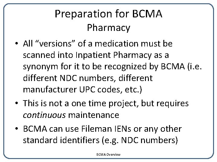 Preparation for BCMA Pharmacy • All “versions” of a medication must be scanned into