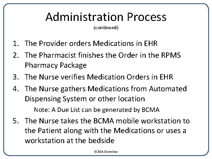 Administration Process (continued) 1. The Provider orders Medications in EHR 2. The Pharmacist finishes