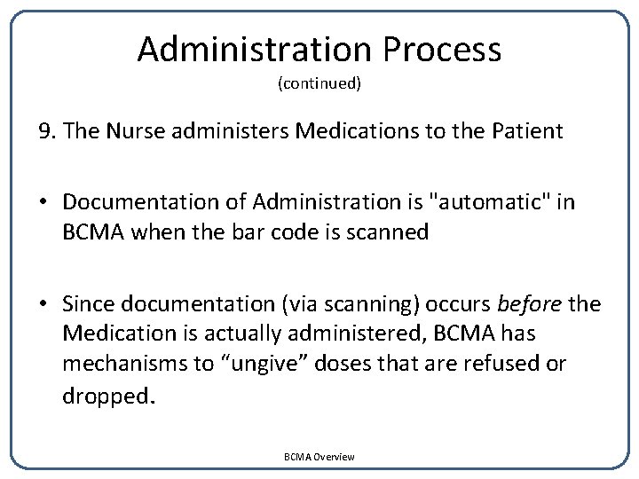 Administration Process (continued) 9. The Nurse administers Medications to the Patient • Documentation of