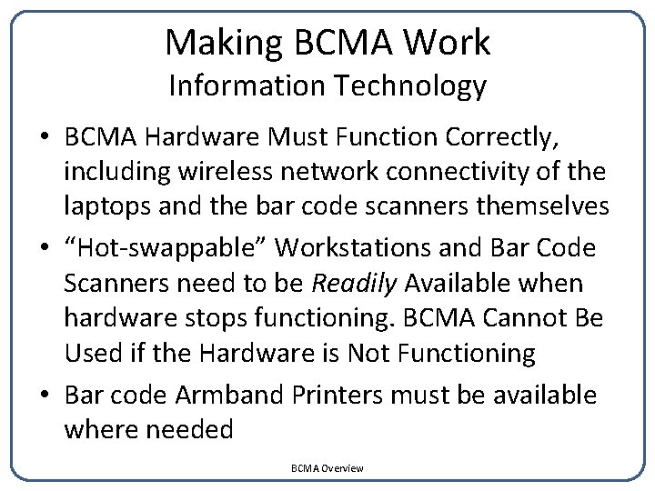 Making BCMA Work Information Technology • BCMA Hardware Must Function Correctly, including wireless network