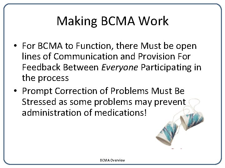 Making BCMA Work • For BCMA to Function, there Must be open lines of