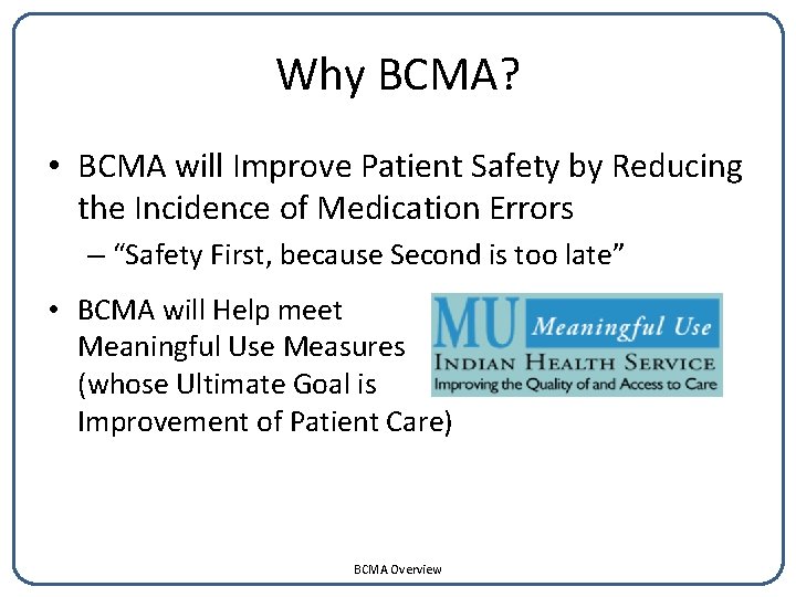 Why BCMA? • BCMA will Improve Patient Safety by Reducing the Incidence of Medication