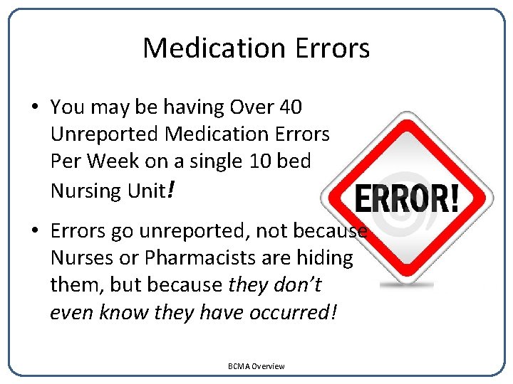 Medication Errors • You may be having Over 40 Unreported Medication Errors Per Week