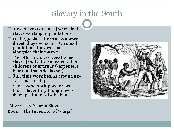 Slavery in the South � Most slaves (80 -90%) were field slaves working in