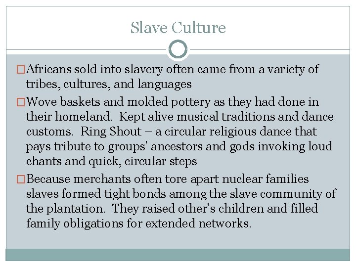 Slave Culture �Africans sold into slavery often came from a variety of tribes, cultures,