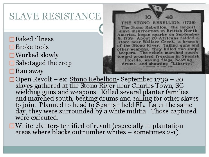 SLAVE RESISTANCE � Faked illness � Broke tools � Worked slowly � Sabotaged the