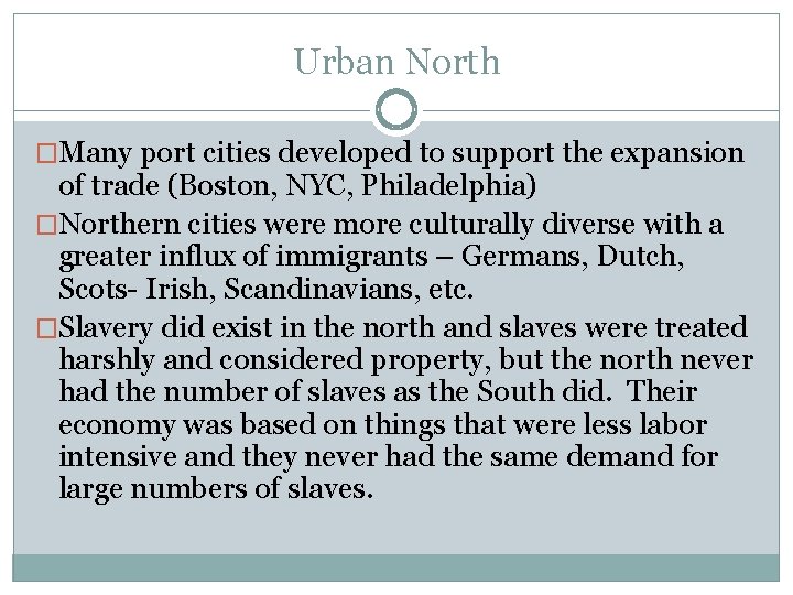 Urban North �Many port cities developed to support the expansion of trade (Boston, NYC,