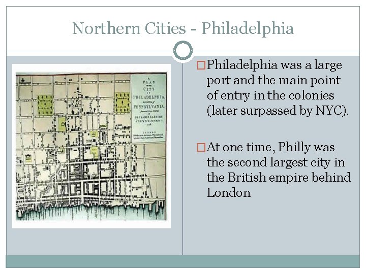 Northern Cities - Philadelphia �Philadelphia was a large port and the main point of