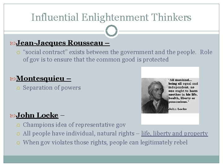 Influential Enlightenment Thinkers Jean-Jacques Rousseau – “social contract” exists between the government and the