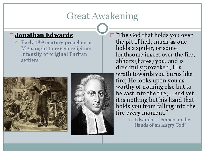Great Awakening � Jonathan Edwards Early 18 th century preacher in MA sought to