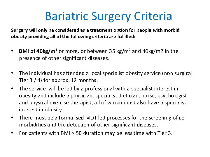 Bariatric Surgery Criteria Surgery will only be considered as a treatment option for people