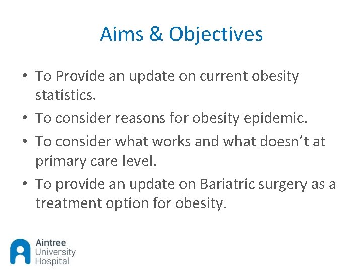 Aims & Objectives • To Provide an update on current obesity statistics. • To