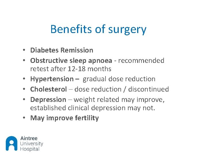 Benefits of surgery • Diabetes Remission • Obstructive sleep apnoea - recommended retest after