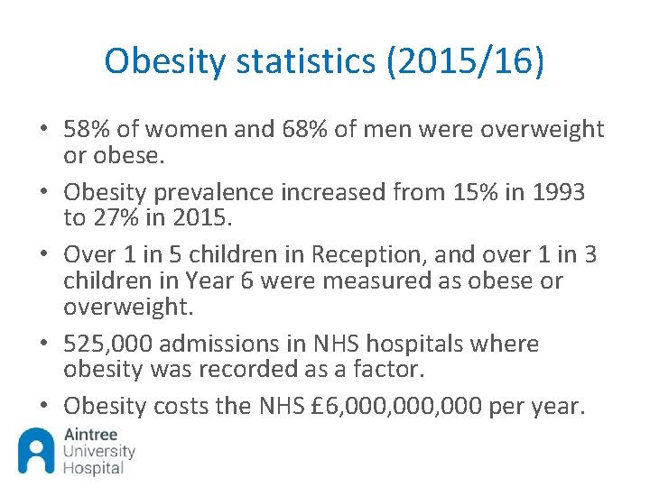 Obesity statistics (2015/16) • 58% of women and 68% of men were overweight or