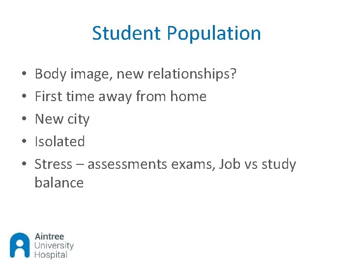 Student Population • • • Body image, new relationships? First time away from home