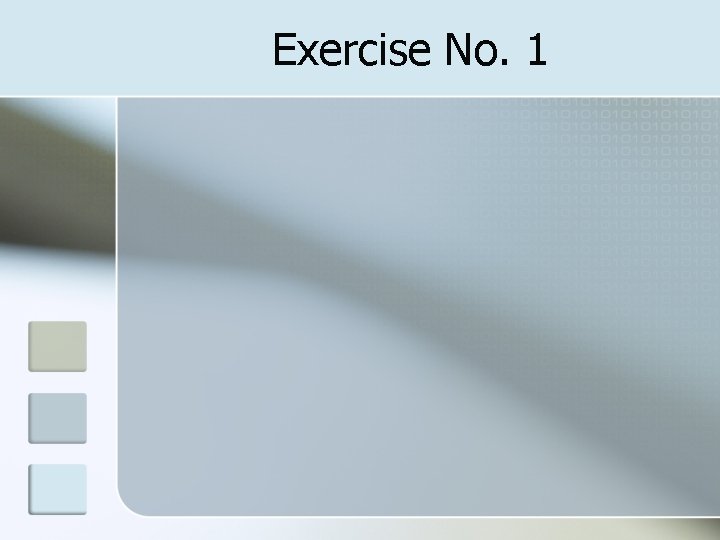 Exercise No. 1 