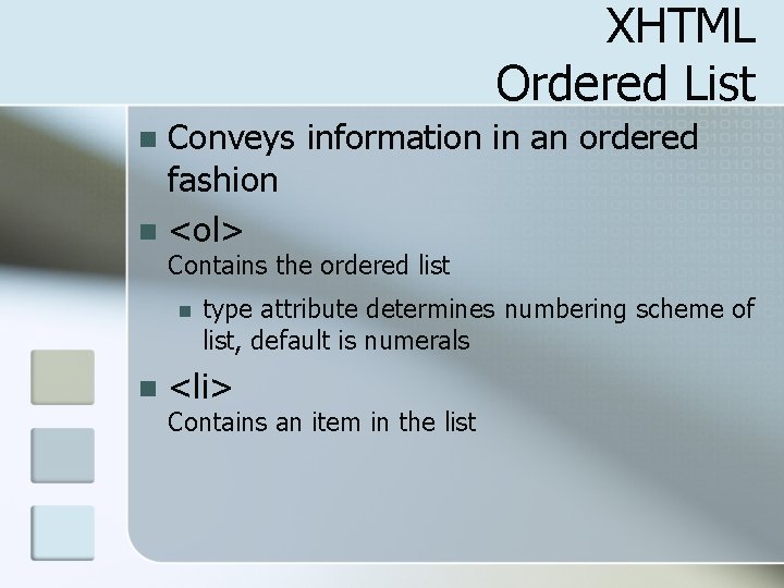 XHTML Ordered List Conveys information in an ordered fashion n <ol> n Contains the