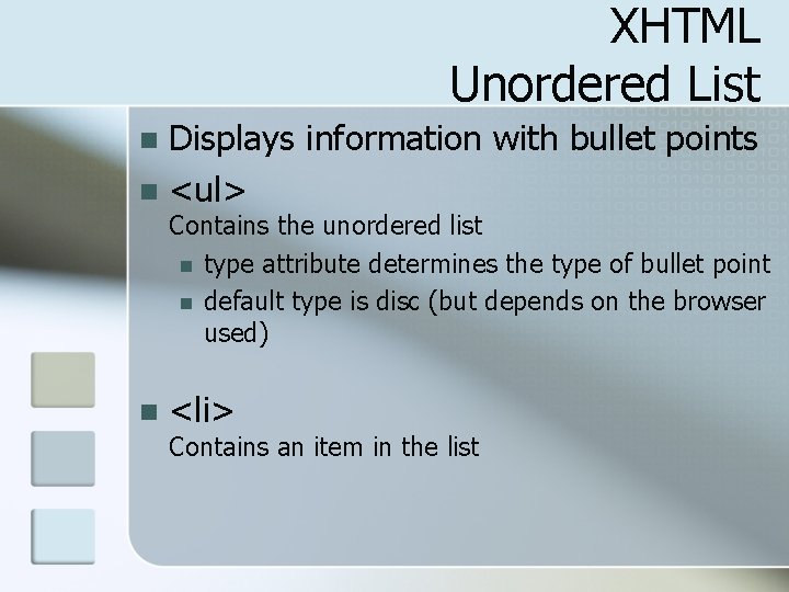 XHTML Unordered List Displays information with bullet points n <ul> n Contains the unordered