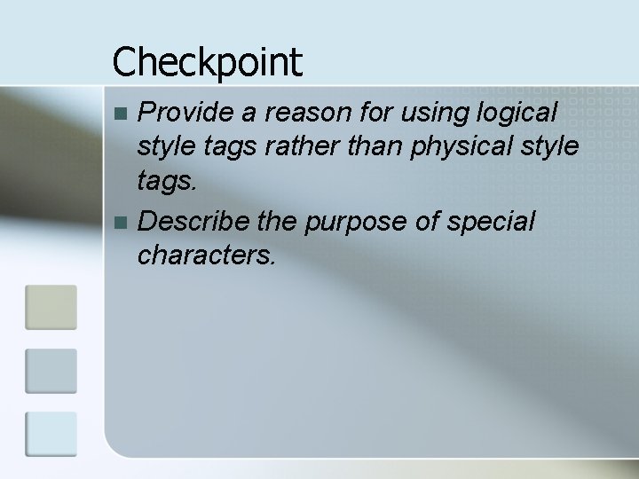 Checkpoint Provide a reason for using logical style tags rather than physical style tags.