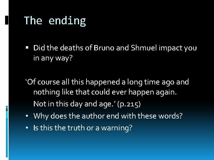 The ending Did the deaths of Bruno and Shmuel impact you in any way?