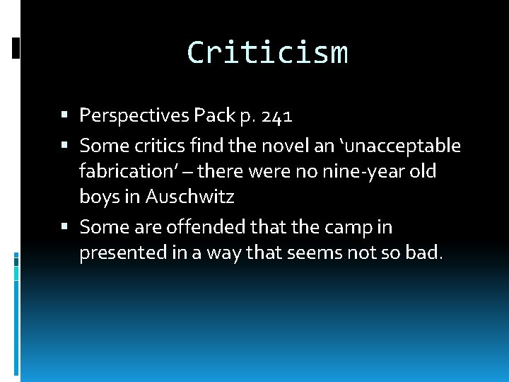 Criticism Perspectives Pack p. 241 Some critics find the novel an ‘unacceptable fabrication’ –