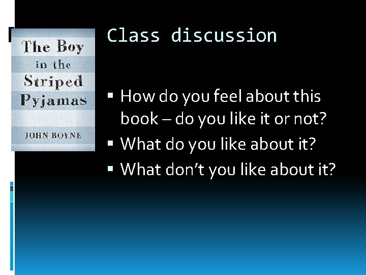 Class discussion How do you feel about this book – do you like it