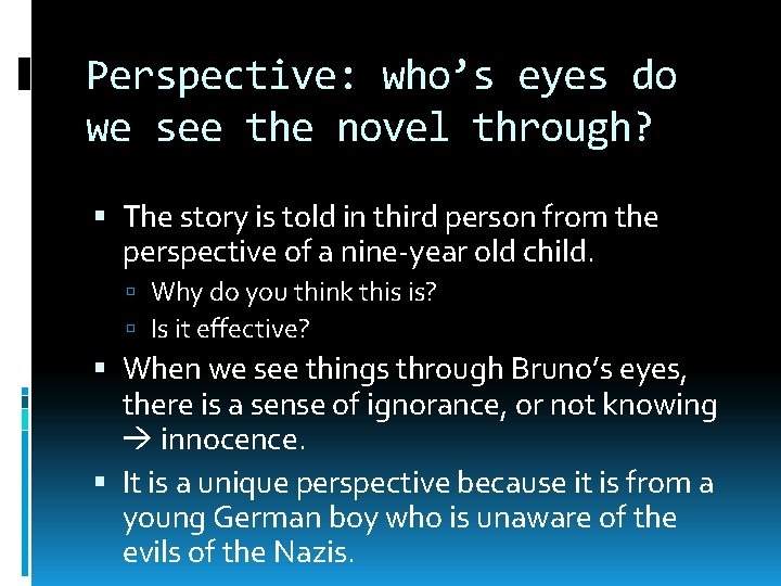 Perspective: who’s eyes do we see the novel through? The story is told in