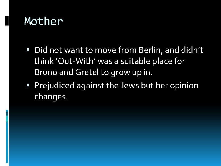 Mother Did not want to move from Berlin, and didn’t think ‘Out-With’ was a