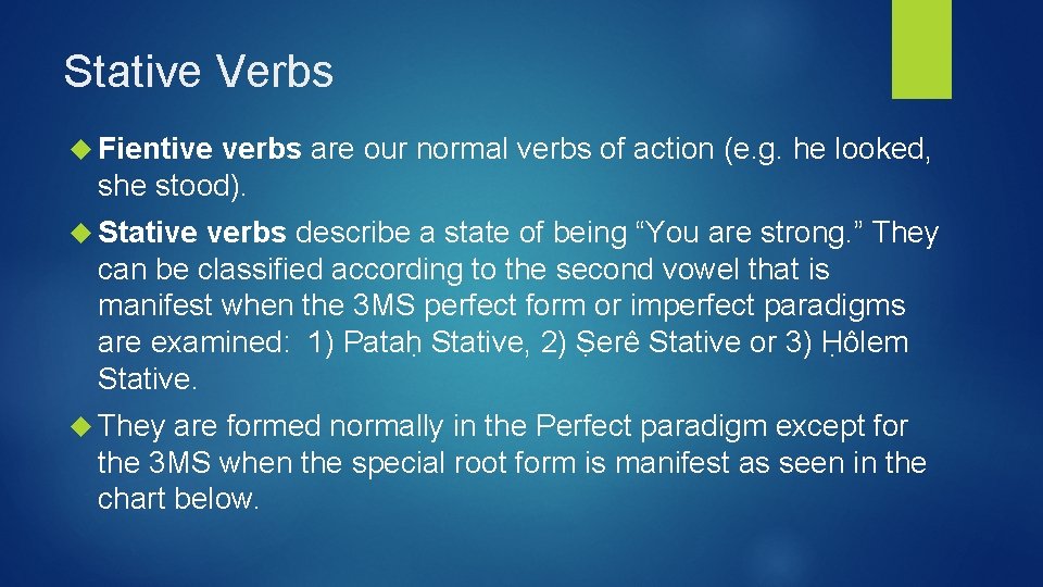 Stative Verbs Fientive verbs are our normal verbs of action (e. g. he looked,