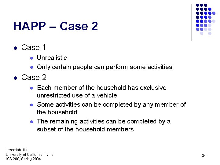 HAPP – Case 2 l Case 1 l l l Unrealistic Only certain people