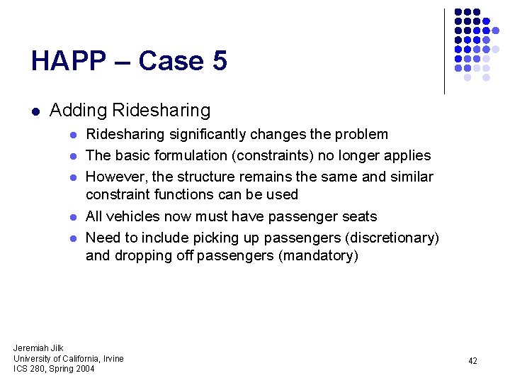 HAPP – Case 5 l Adding Ridesharing l l l Ridesharing significantly changes the