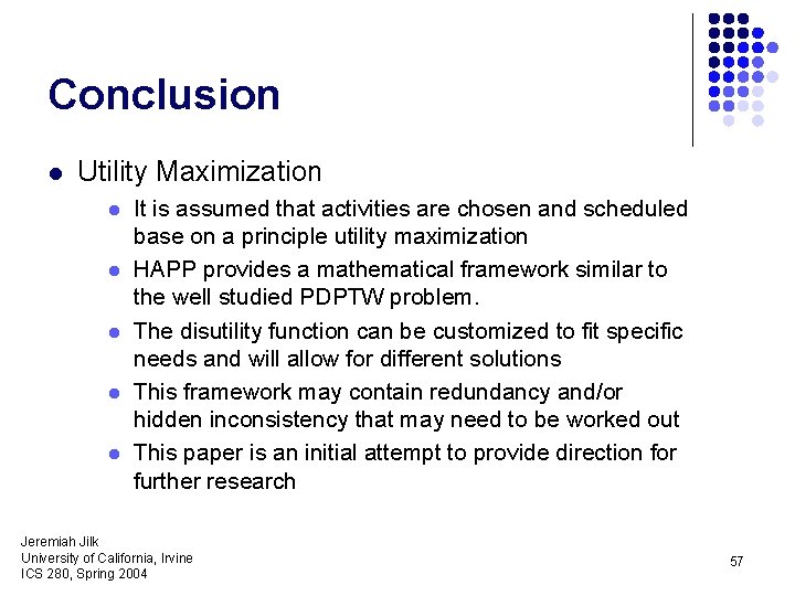 Conclusion l Utility Maximization l l l It is assumed that activities are chosen