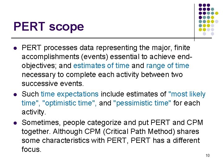 PERT scope l l l PERT processes data representing the major, finite accomplishments (events)